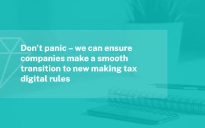 Don’t panic – we can ensure companies make a smooth transition to new Making Tax Digital rules